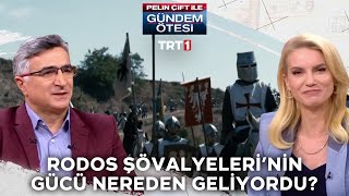 Rodos Şövalyeleri Osmanlı Devleti’ne nasıl direndi  Pelin Çift ile Gündem Ötesi 346 Bölüm [upl. by Ilek]