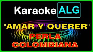 KARAOKE   AMAR Y QUERER  Perla Colombiana  IA [upl. by Toomin]