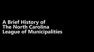 A Brief History of the North Carolina League of Municipalities [upl. by Buehrer]