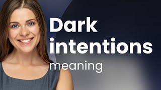 Dark Intentions Unveiling the Meaning [upl. by Erreip]