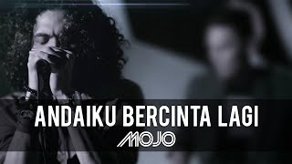 MOJO  Andai Ku Bercinta Lagi Official Music Video [upl. by Sesmar]