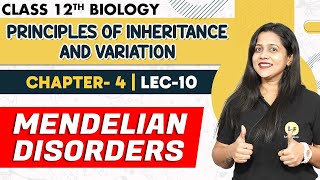 Mendelian Disorders Class 12 NCERT  Principles of Inheritance and Variation Class 12 Biology  L10 [upl. by Noli576]