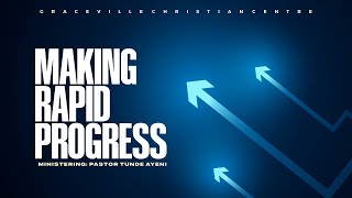 MAKING RAPID PROGRESS  PASTOR TUNDE AYENI [upl. by Terrene]