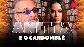 Anitta e o Candomblé [upl. by Thaxter]