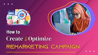 How to Create Remarketing Campaign  Optimize remarketing Campaign  Jonaki Khanam [upl. by Beniamino480]