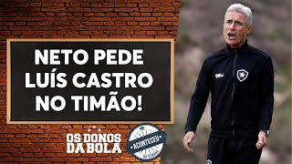 Aconteceu na Semana I Neto pede Luís Castro no Corinthians “pessoa incrível” [upl. by Naara]