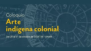 Coloquio quotArte Indígena Colonialquot  Mesa 6  Occidente y Clausura [upl. by Goldsmith180]