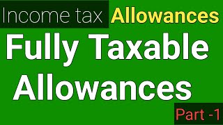 Allowances  Fully Taxable Allowances  Types Of Allowances  Allowances In Income Tax [upl. by Hancock366]