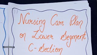 Nursing care plan on LSCS Lower segment cesarean section obstetrics and gynecology bsc nursing [upl. by Noiram]