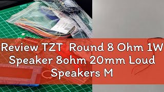 Review TZT Round 8 Ohm 1W Speaker 8ohm 20mm Loud Speakers Mobile Phone Small Loudspeaker Audio [upl. by Wilona]