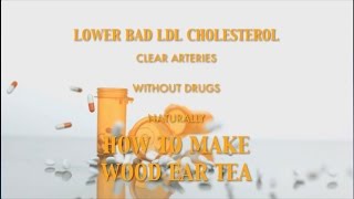 Clear Arteries and Lower Bad Cholesterol How to Make Wood Ear Mushroom Tea [upl. by Akcire755]