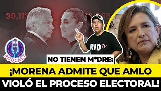 NO TIENEN MDRE ¡MORENA ADMITE que AMLO VIOLÓ NEUTRALIDAD del PROCESO ELECTORAL ¡TREMENDO MAPACHE [upl. by Oretna]