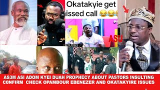 As3m asi Adom Kyei Duah prophecy about Pastors nsulting c0nfirm Check Opambour Ebenezer and Okatak [upl. by Pris]