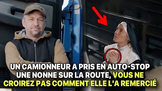 Un camionneur a pris en autostop une nonne vous ne croirez pas comment elle la remercié… [upl. by Toiboid261]