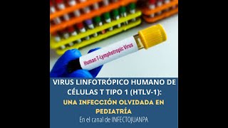 Virus linfotrópico humano de células T tipo 1 HTLV1 una infección olvidada en pediatría [upl. by Galvan]