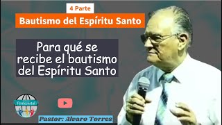 Para que se recibe el bautismo del Espiritu Santo Alvaro Torres parte 4 [upl. by Petronille]