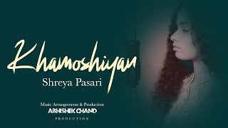 Khamoshiyan  cover by Shreya Pasari  2024  Arijit Singh  Ali Fazal  Sapna Pabi  Gurmeet C [upl. by Liesa]