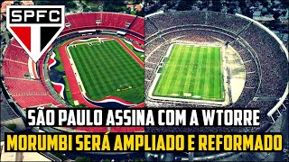 SÃO PAULO assina com a WTORRE e MORUMBI finalmente será AMPLIADO e REFORMADO 100 MIL PESSOAS [upl. by Tabor]