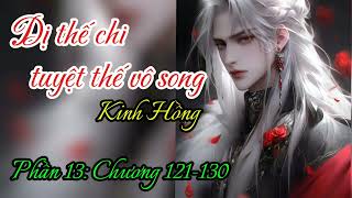 Phần 13  Chương 121130  Dị thế chi tuyệt thế vô song  Kinh Hồng [upl. by Naujak754]