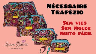 Nécessaire Trapézio  Sem Viés  Sem Molde  Muito Fácil  Em 4 Tamanhos [upl. by Vinna736]