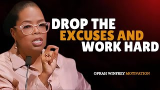 Oprah Winfrey  Drop the Excuses and Work Hard  Powerful Motivational Speech [upl. by Okir599]