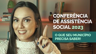 CONFERÊNCIA DE ASSISTÊNCIA SOCIAL 2023 Informações FUNDAMENTAIS para o seu Município [upl. by Akimrej]