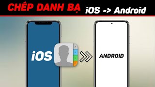 Mẹo sao chép danh bạ từ iOS sang Android nhanh nhất [upl. by Damle]