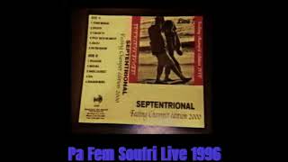 SEPTENTRIONAL PA FEM SOUFRI LIVE 1996 [upl. by Ttsepmet]