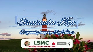 Sinasamba Kita  Rey Valera Cover by LSMC [upl. by Hnaht]