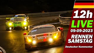 LIVE Nürburgring 12h RENNEN SAMSTAG  🇩🇪 NLS 6 Rennen 63 ADAC ACAS Cup  Langstrecken Serie 2023 [upl. by Ylime]