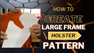 Large Frame Holster Pattern [upl. by Nnazil548]