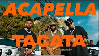 TACATA REMIX ACAPELLA STUDIO  El alfa fuerza regida Tiagz [upl. by Lorraine]