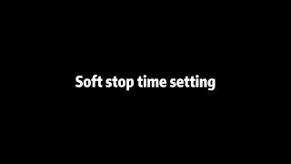 Soft stop time setting [upl. by Benco]