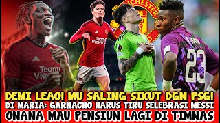 SALING SIKUT❗DEMI LEAO MU BERSAING DGN PSG🔥DI MARIA SELEBRASI MESSI AJA🔴ONANA PENSIUN DI TIMNAS🤣MU [upl. by Akineg554]