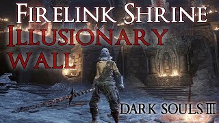 Dark Souls 3  Illusionary Wall In Firelink Shrine Hidden Area [upl. by Reinaldos855]