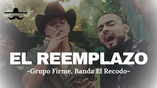 Grupo Firme Banda El Recodo  El Reemplazo LETRA [upl. by Durnan]