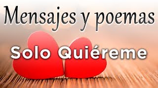 SOLO QUIÉREME  mensajes y poemas [upl. by Animar150]