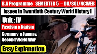 BA Programme Semester 5 History UNIT 4 Fascism And Nazism I Germany and japan and second world war [upl. by Sirama815]