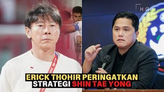 TAKTIK TIMNAS INDONESIA DIKRITIK ERICK THOHIR PERINGATKAN SHIN TAE YONG [upl. by Zena501]