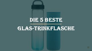 Die 5 Beste GlasTrinkflasche Test 2023 [upl. by Tatianna630]