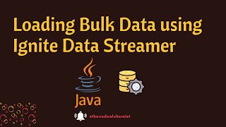 Apache Ignite Data Stream  Bulk Data Load [upl. by Davenport]