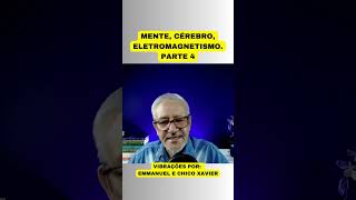 MENTE CÉREBRO ELETROMAGNETISMO  PARTE 4 [upl. by Ardnaeel]