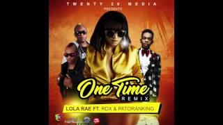 LOLA RAE FT RDX amp PATORANKING  ONE TIME REMIX Official Audio  WE INC  21st Hapilos 2017 [upl. by Caraviello233]