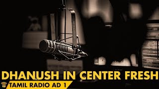 Dhanush in Center Fresh Tamil Radio ad 1 [upl. by Gabey]