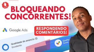 BLOQUEANDO CONCORRENTES NO GOOGLE ADS  RESPONDENDO COMENTÁRIOS [upl. by Larkins]