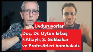 OYTUN ERBAŞ FALTAYLI ŞGÖKBAKAR VE PROFESÖRLERİ BOMBALADI [upl. by Ttoile425]