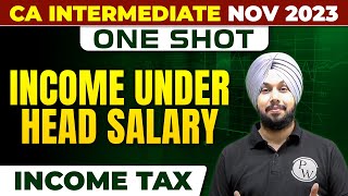 Income Under Head Salary  Income Tax  CA Inter Nov 2023  One Shot  CA Jasmeet Singh [upl. by Nehtan201]