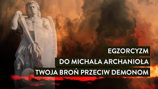 Egzorcyzm do Michała Archanioła  twoja broń przeciw demonom  Podcast [upl. by Kirit]