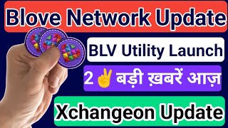 Blove Network Update  BLV Utility Launch  2 बड़ी ख़बरें आज़  Xchangeon Update  BLV Coin News [upl. by Riccio559]