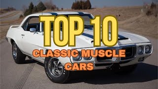 The Top 10 Classic American Muscle Cars [upl. by Aissac879]